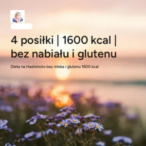 Dieta przy Hashimoto – 7 dni (1600 kcal) bez mleka i glutenu