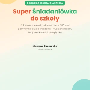 Super Śniadaniówka do Szkoły | E-book dla Rodzica i Dziecka